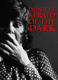Don't Be Afraid of the Dark in 4K